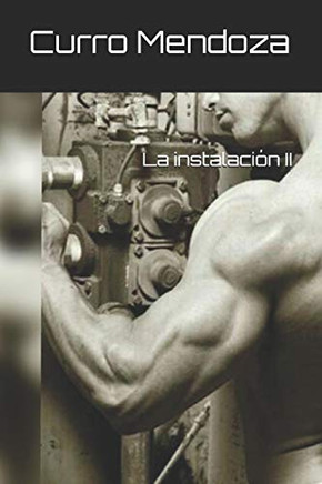 La Instalación Ii (Curro Mendoza) (Spanish Edition)