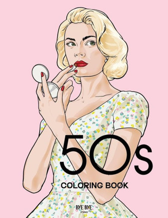 50s Coloring Book : A Fashion Coloring Book for Adults and Teens