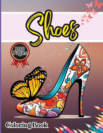 Shoes Coloring Book : Easy-to-Color Designs for Stress Relief and Relaxation - Shoes Coloring Book for Girls with Chic Fashion Patterns