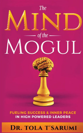 The Mind of the Mogul : Fueling Success & Inner Peace In High Powered Leaders