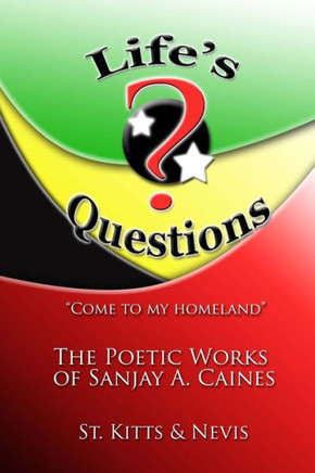 Life's Questions : The Poetic Works of Sanjay A. Caines