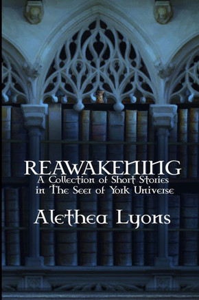 Reawakening : A Collection of Short Stories in the Seer of York Universe