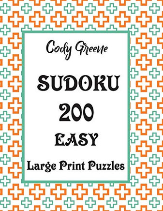 Sudoku: 200 Easy Large Print Puzzles