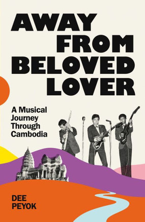 Away from Beloved Lover : A Musical Journey Through Cambodia