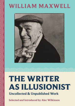 The Writer as Illusionist : Uncollected & Unpublished Work