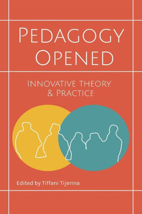 Pedagogy Opened : Innovative Theory and Practice Pedagogy Opened : Innovative Theory and Practice