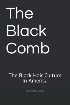 The Black Comb: The Black Hair Culture In America