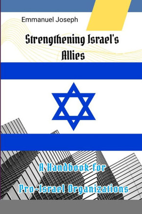 Strengthening Israel's Allies : A Handbook for Pro-Israel Organizations