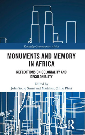 Monuments and Memory in Africa : Reflections on Coloniality and Decoloniality