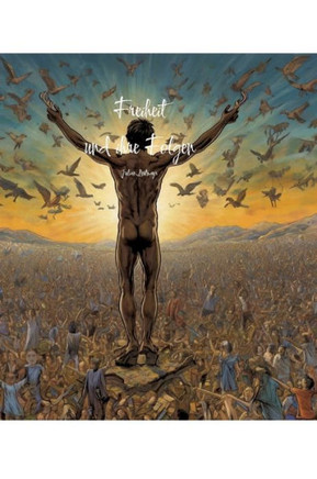 Freiheit : und ihre Folgen