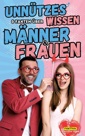 Unnützes Wissen & Fakten über Männer und Frauen : Das Buch für Mann und Frau