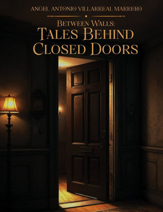 Between Walls: : Tales Behind Closed Doors