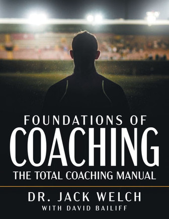 Foundations of Coaching : The Total Coaching Manual
