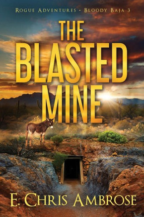 The Blasted Mine : Rogue Adventures: Bloody Baja