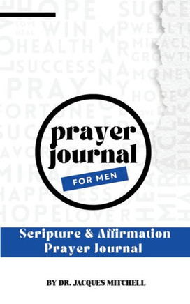 Prayer Journal for Men : Scripture & Affirmations