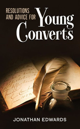 Resolutions and Advice to Young Converts : Annotated