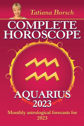 Complete Horoscope Aquarius 2023 : Monthly Astrological Forecasts for 2023