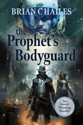 The Prophet's Bodyguard : A Science Fiction Novella