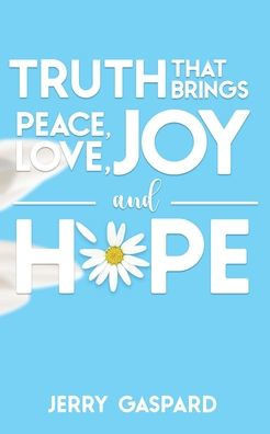 Truth that Brings Peace, Love, Joy, and Hope
