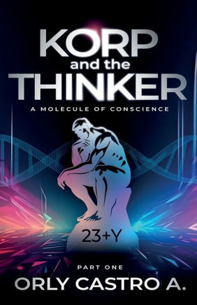 Korp and the Thinker : An Emperor Overcomes His Own Dark Past to Protect His Country From Dystopia
