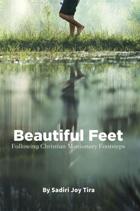 Beautiful Feet : Following Christian Missionary Footsteps