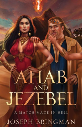 Ahab and Jezebel : A Match Made in Hell