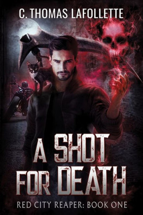 A Shot For Death : An Exiled Grim Reaper Urban Fantasy