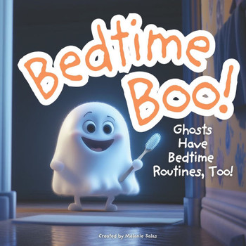 Bedtime Boo! Ghost Have Bedtime Routines, Too! : Halloween Bedtime Story