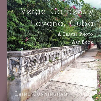 Verge Gardens of Havana, Cuba : A Travel Photo Art Book