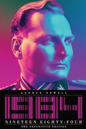 Nineteen Eighty-Four : The Definitive Edition Nineteen Eighty-Four : The Definitive Edition