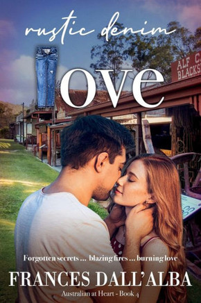 Rustic Denim Love : Forgotten Secrets ... Blazing Fires ... Burning Love