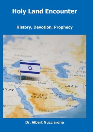 Holy Land Encounter : History, Devotion, Prophecy