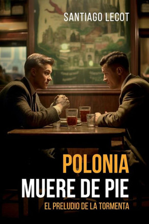 Polonia muere de pie : El preludio de la tormenta