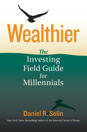 Wealthier : The Investing Field Guide for Millennials