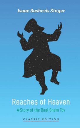 Reaches of Heaven : A Story of the Baal Shem Tov