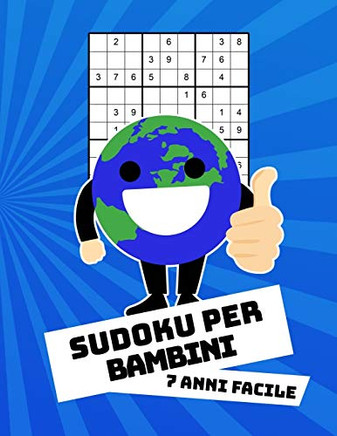 Sudoku Per Bambini 7 Anni Facile: Con Soluzioni 9X9 Puzzle Classico - 100 Indovinelli (Italian Edition)