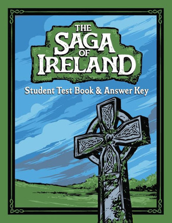 The Saga of Ireland : Test Book and Answer Key The Saga of Ireland : Test Book and Answer Key