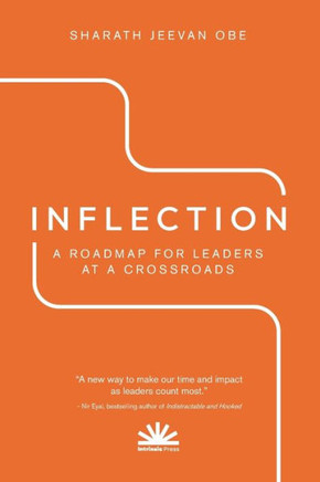 Inflection : A Roadmap for Leaders at a Crossroads