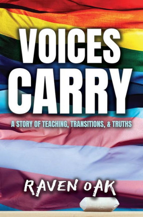 Voices Carry : A Story of Teaching, Transitions, & Truths