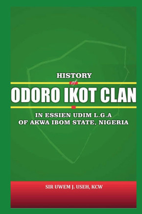 History of Odoro Ikot Clan : In Essien Udim Local Government Area, Akwa Ibom State, Nigeria