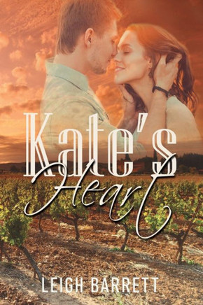 Kate's Heart : An Independent Winemaker Faces a Patriarchal Threat to Her Legacy