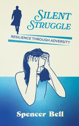 Silent Struggle : Resilience Through Adversity
