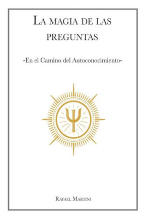 La Magia de las Preguntas : En el camino del autoconocimiento