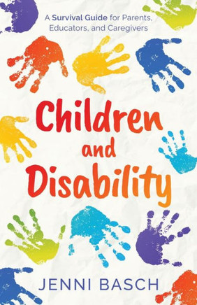 Children and Disability : A Survival Guide for Parents, Educators, and Caregivers