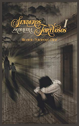 Senderos Tortuosos: Primavera (Saga Senderos Tortuosos) (Spanish Edition)