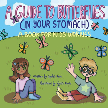 A Guide to Butterflies (In Your Stomach) : A Book for Kids' Worries