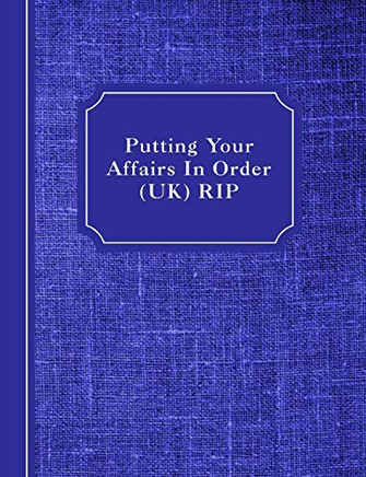 Putting Your Affairs In Order (Uk): Rip