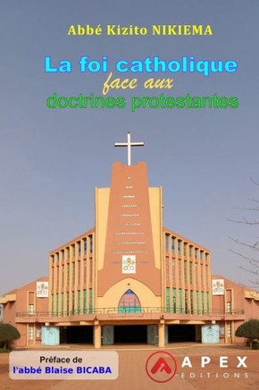 La foi catholique face aux doctrines protestantes