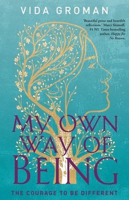 My Own Way Of Being : The Courage to be Different