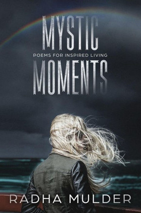 Mystic Moments : Poems For Inspired Living
